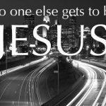 No One Else gets to be Jesus sermon Image
