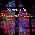 Stories in Stained Glass Sermon Series Image