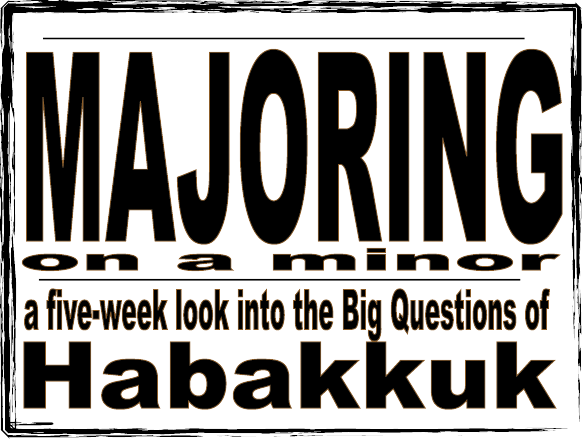 Where Are You God? The Big Questions of Habakkuk